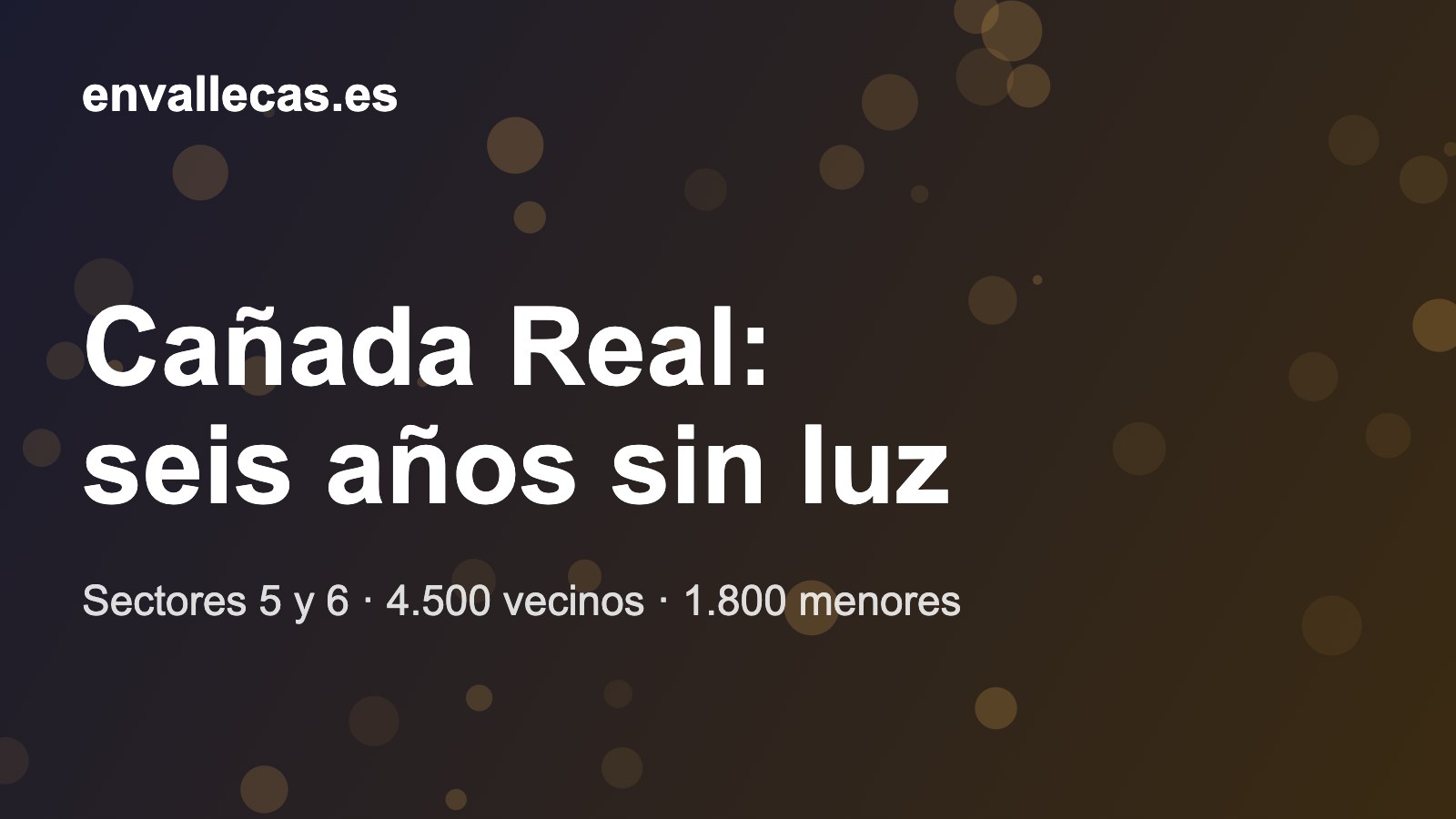 Cañada Real: seis años sin luz en los sectores 5 y 6