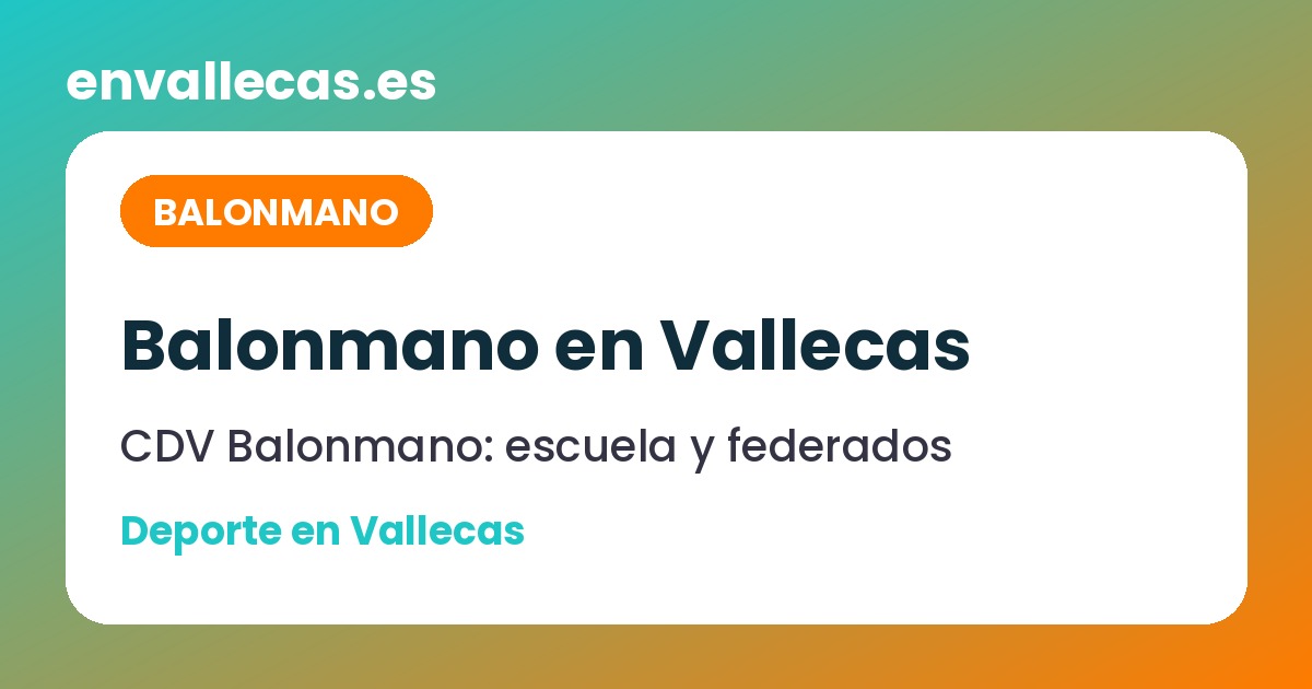 Balonmano en Vallecas: CDV Balonmano, escuela y equipos federados