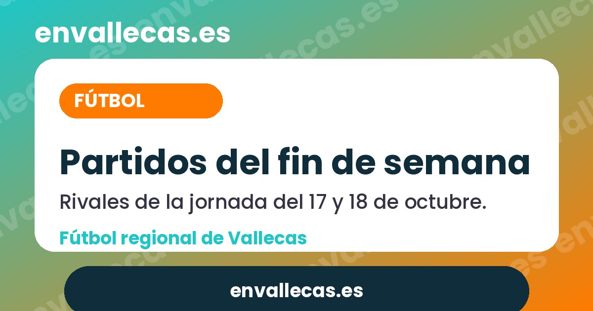 Fútbol de Vallecas: partidos del fin de semana del 17 y 18 de octubre