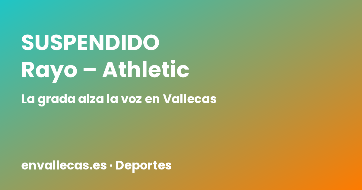 La grada de Vallecas planta cara a Presa: suspendido el Rayo–Athletic