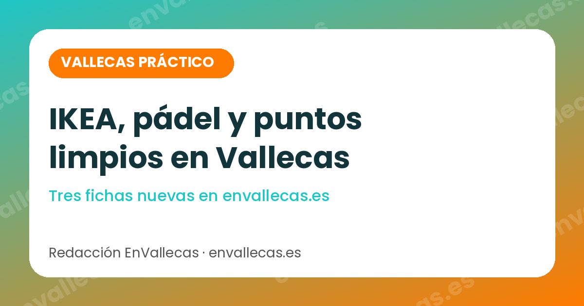 Planes útiles en Vallecas: IKEA, pádel y puntos limpios