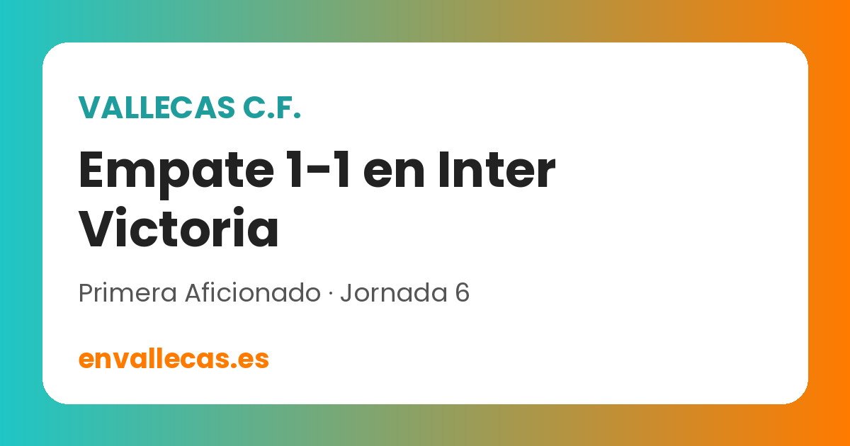 El Vallecas C.F. empata 1-1 en Inter Victoria en la jornada 6