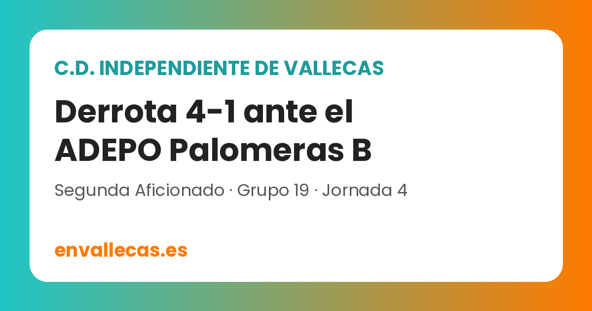 El C.D. Independiente de Vallecas cae 4-1 en el campo del ADEPO Palomeras B